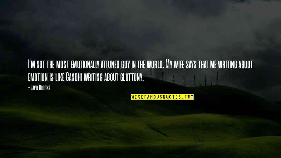 Atrasar Definicion Quotes By David Brooks: I'm not the most emotionally attuned guy in