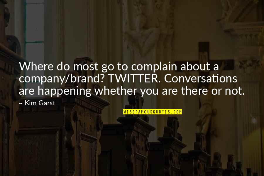 Atraso Ou Quotes By Kim Garst: Where do most go to complain about a