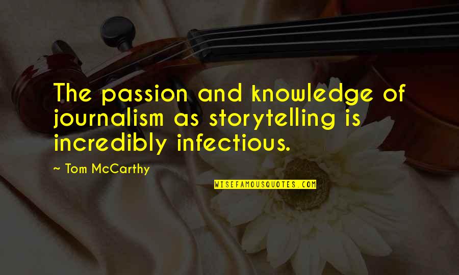 Atrasos Menstruales Quotes By Tom McCarthy: The passion and knowledge of journalism as storytelling