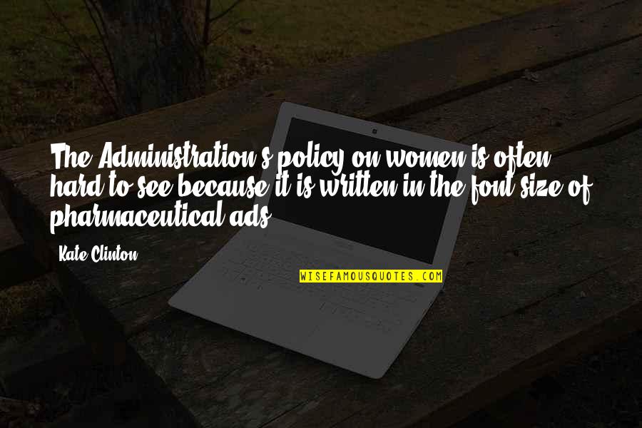 Atrast Telefonu Quotes By Kate Clinton: The Administration's policy on women is often hard Atrast Telefonu Quotes By Kate Clinton: The Administration's policy on women is often hard