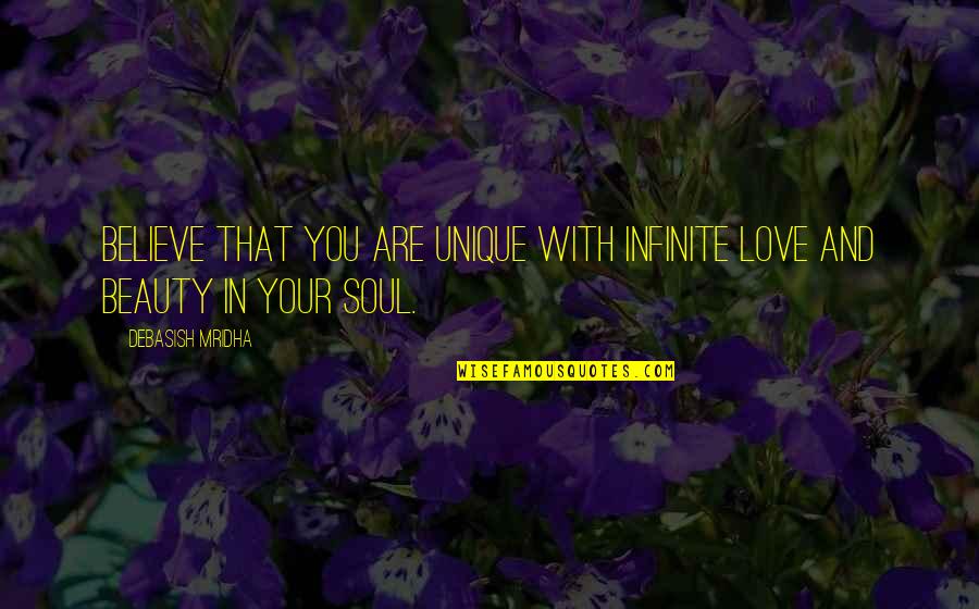 Atrastoji Quotes By Debasish Mridha: Believe that you are unique with infinite love Atrastoji Quotes By Debasish Mridha: Believe that you are unique with infinite love