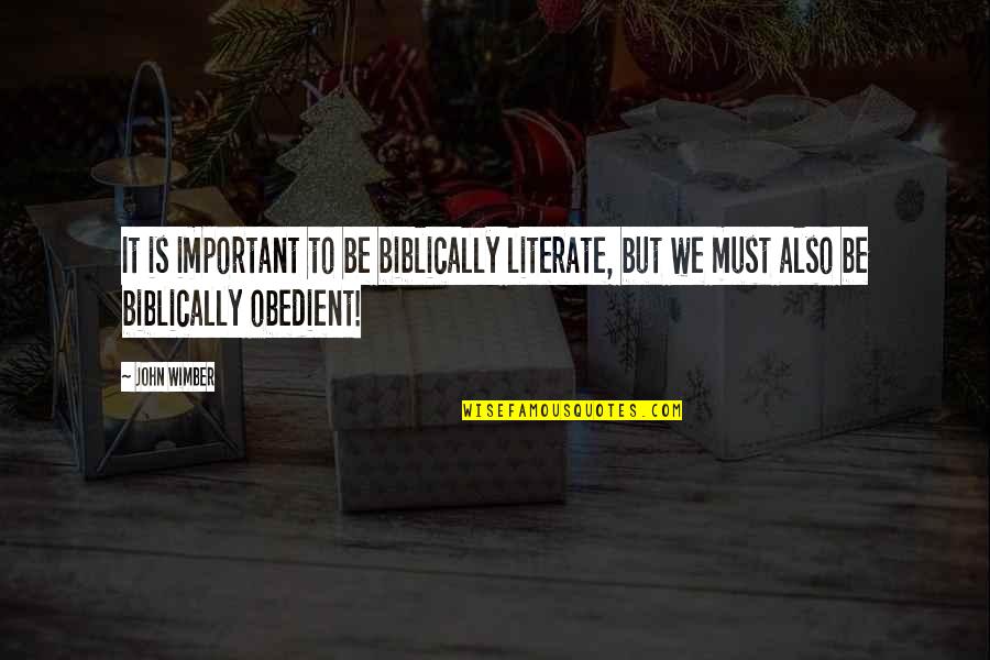 Atrasts Quotes By John Wimber: It is important to be biblically literate, but