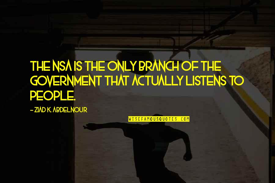 Atrativos Caseiros Quotes By Ziad K. Abdelnour: The NSA is the only branch of the