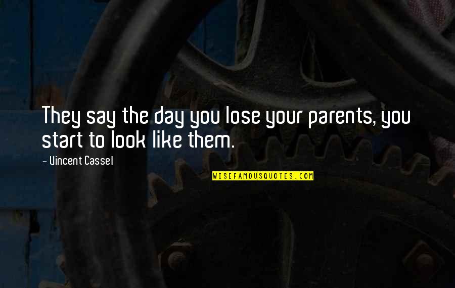 Atravesado Quotes By Vincent Cassel: They say the day you lose your parents,