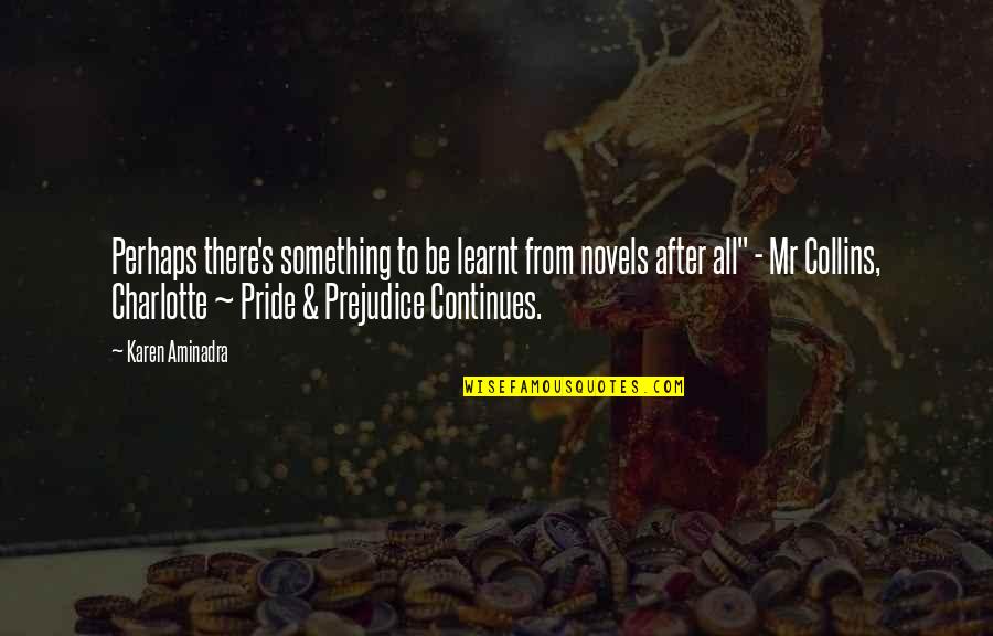 Atrayente De Abejas Quotes By Karen Aminadra: Perhaps there's something to be learnt from novels Atrayente De Abejas Quotes By Karen Aminadra: Perhaps there's something to be learnt from novels