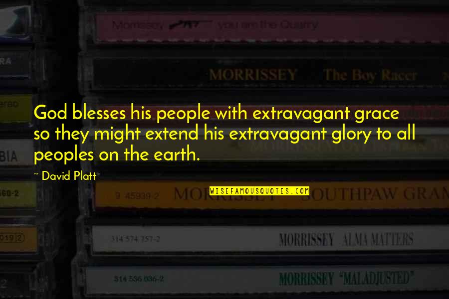 Atrayente Quotes By David Platt: God blesses his people with extravagant grace so