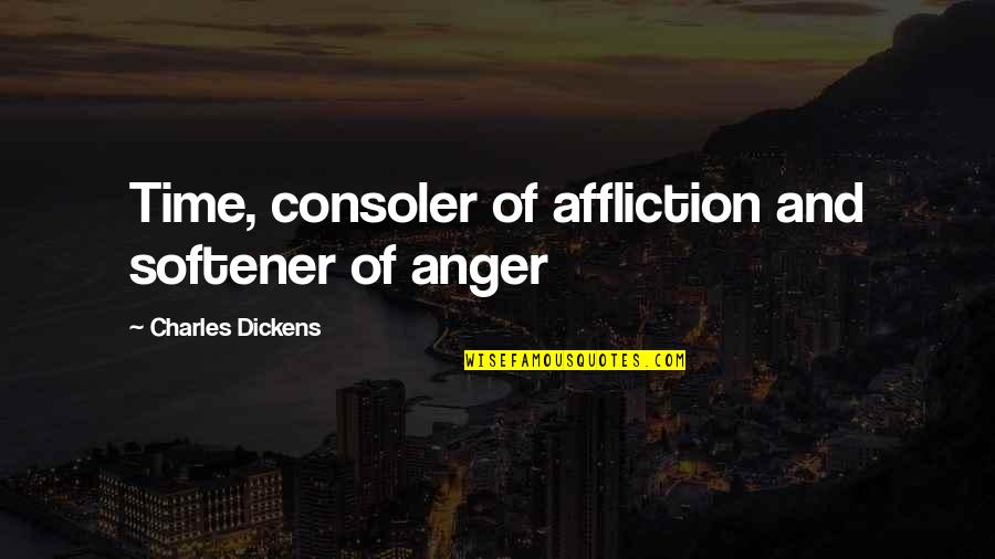 Atreus Quotes By Charles Dickens: Time, consoler of affliction and softener of anger