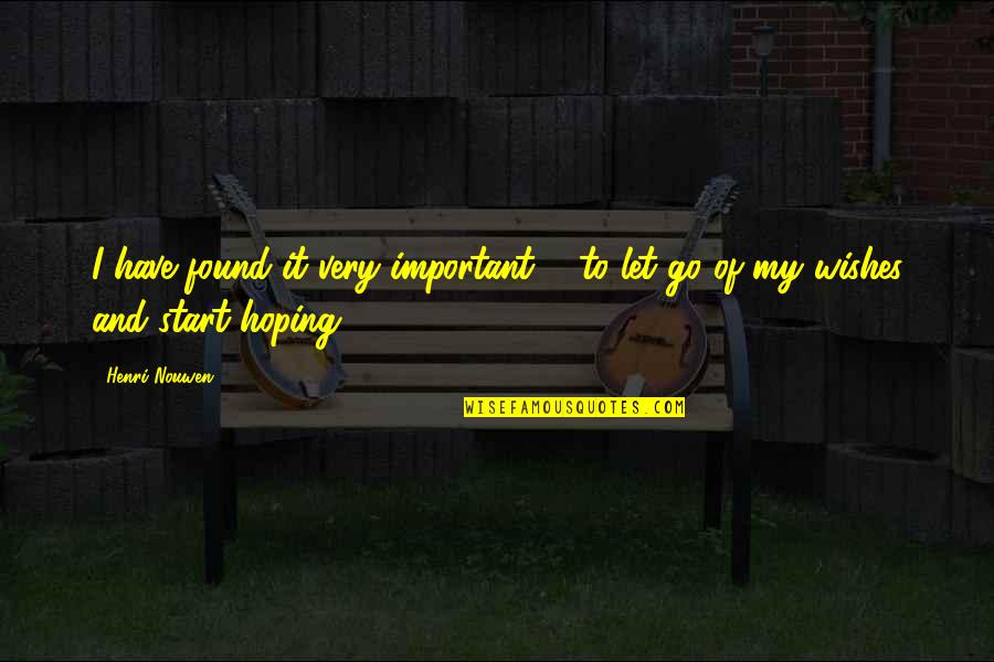 Atrevidos Singular Quotes By Henri Nouwen: I have found it very important ... to