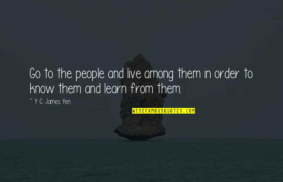 Atribida Quotes By Y. C. James Yen: Go to the people and live among them