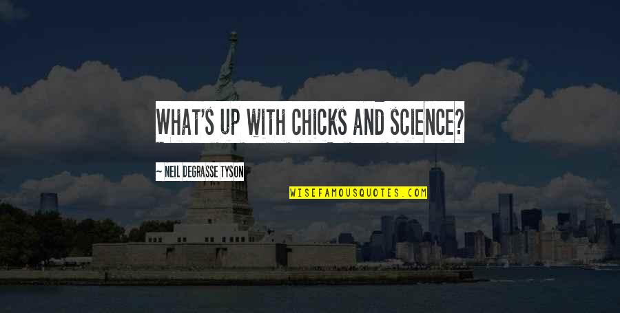 Atribuir Definicion Quotes By Neil DeGrasse Tyson: What's up with chicks and science? Atribuir Definicion Quotes By Neil DeGrasse Tyson: What's up with chicks and science?