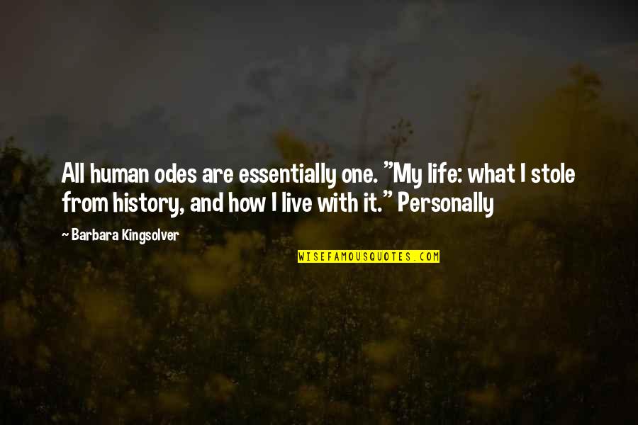 Atributo Quotes By Barbara Kingsolver: All human odes are essentially one. "My life: