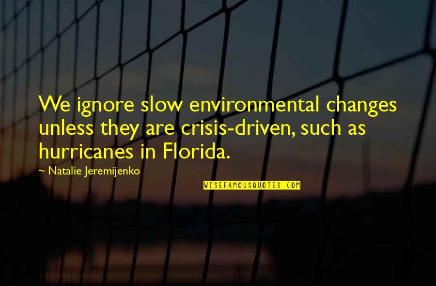 Atributo Quotes By Natalie Jeremijenko: We ignore slow environmental changes unless they are