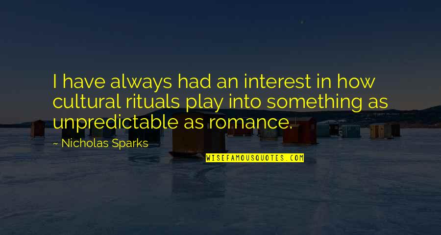 Atriis Quotes By Nicholas Sparks: I have always had an interest in how Atriis Quotes By Nicholas Sparks: I have always had an interest in how