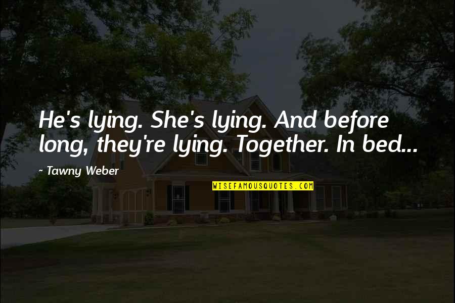 Atril Minecraft Quotes By Tawny Weber: He's lying. She's lying. And before long, they're