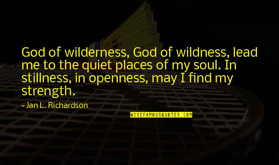 Atriles En Quotes By Jan L. Richardson: God of wilderness, God of wildness, lead me