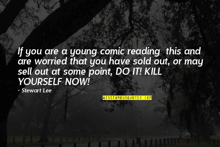 Atro Quotes By Stewart Lee: If you are a young comic reading this