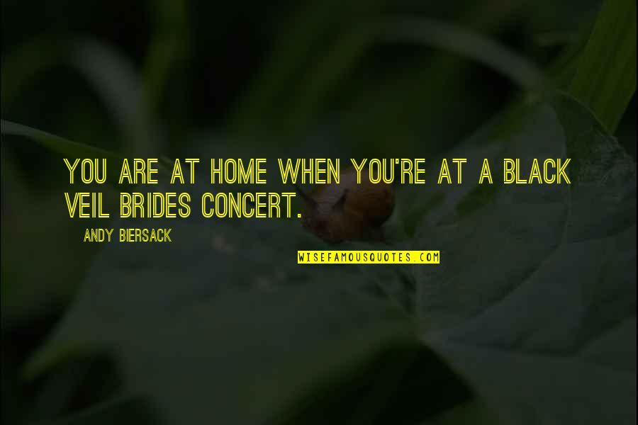 Atrociously Def Quotes By Andy Biersack: You are at home when you're at a