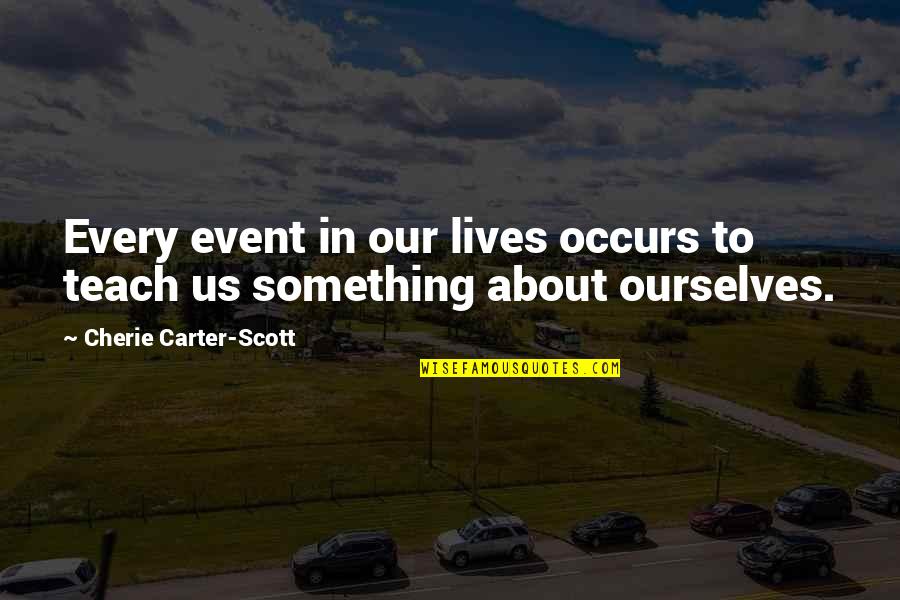 Atropan Quotes By Cherie Carter-Scott: Every event in our lives occurs to teach Atropan Quotes By Cherie Carter-Scott: Every event in our lives occurs to teach