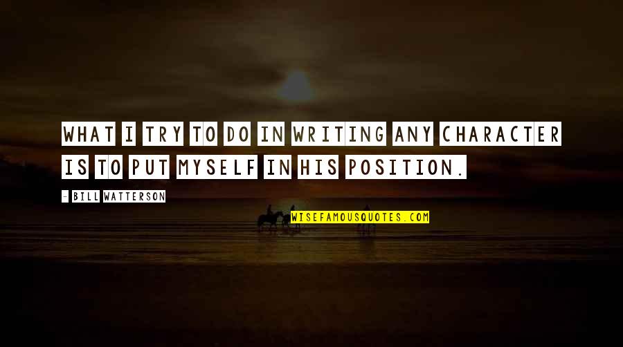 Atropellos A Animales Quotes By Bill Watterson: What I try to do in writing any