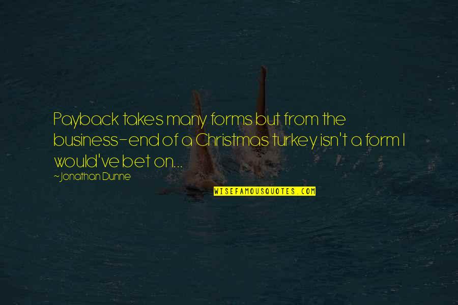 Atrophied Arm Quotes By Jonathan Dunne: Payback takes many forms but from the business-end Atrophied Arm Quotes By Jonathan Dunne: Payback takes many forms but from the business-end