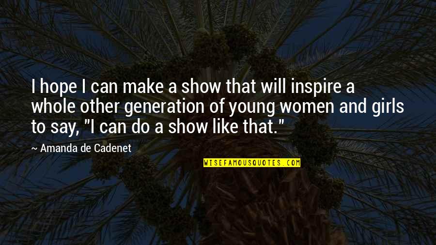 Atropic Quotes By Amanda De Cadenet: I hope I can make a show that