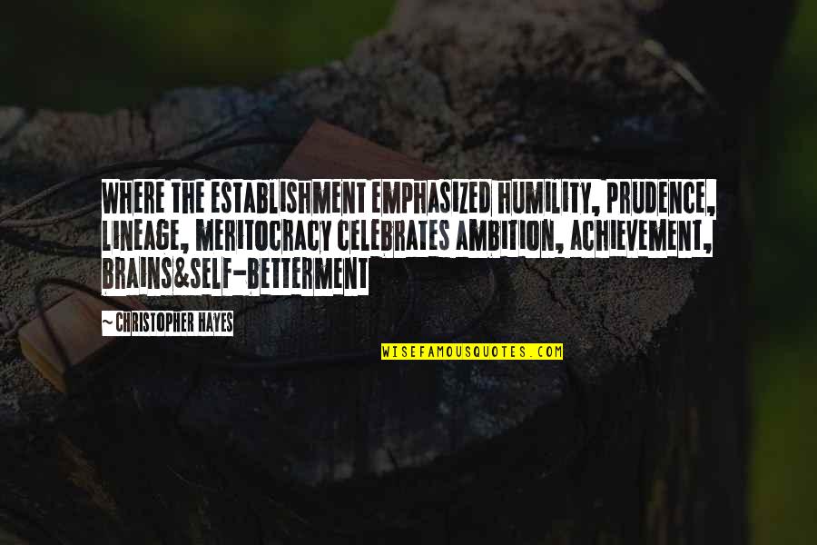 Atsakymai 7 Quotes By Christopher Hayes: Where the establishment emphasized humility, prudence, lineage, meritocracy Atsakymai 7 Quotes By Christopher Hayes: Where the establishment emphasized humility, prudence, lineage, meritocracy