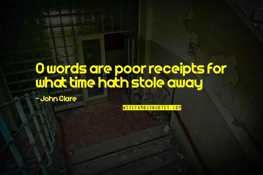 Atsakymai Quotes By John Clare: O words are poor receipts for what time