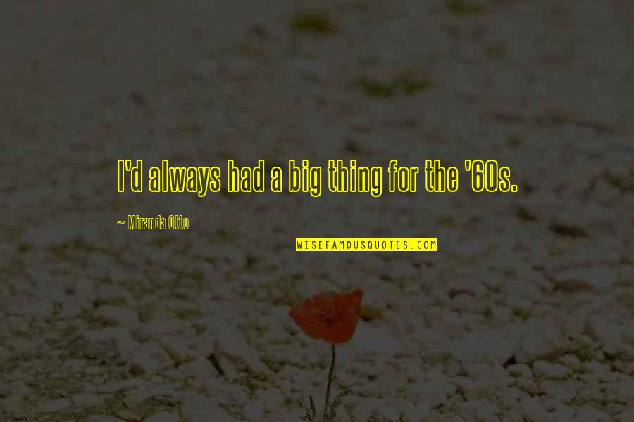 Atsiunte Quotes By Miranda Otto: I'd always had a big thing for the Atsiunte Quotes By Miranda Otto: I'd always had a big thing for the