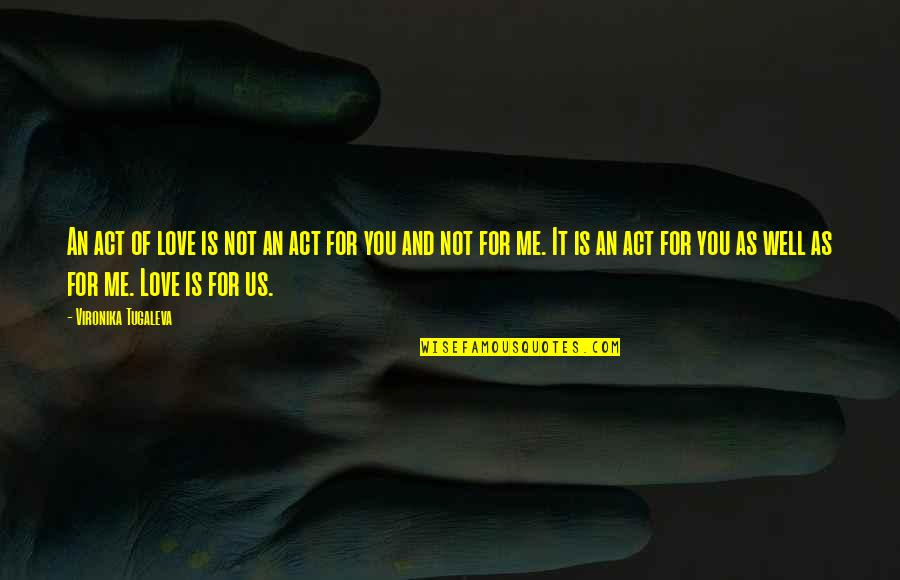 Atsl Gu Quotes By Vironika Tugaleva: An act of love is not an act