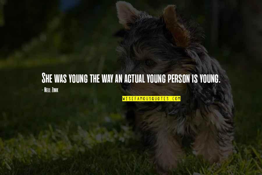 Atsnj Quotes By Nell Zink: She was young the way an actual young