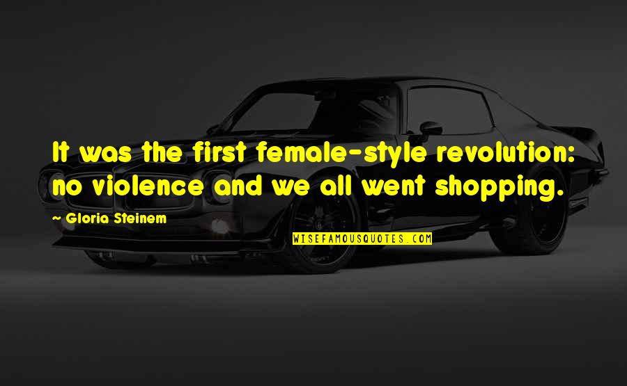 Atspalvis Quotes By Gloria Steinem: It was the first female-style revolution: no violence
