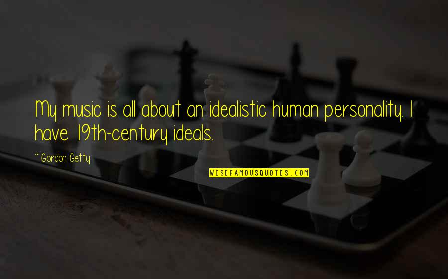 Atsuya Jujutsu Quotes By Gordon Getty: My music is all about an idealistic human