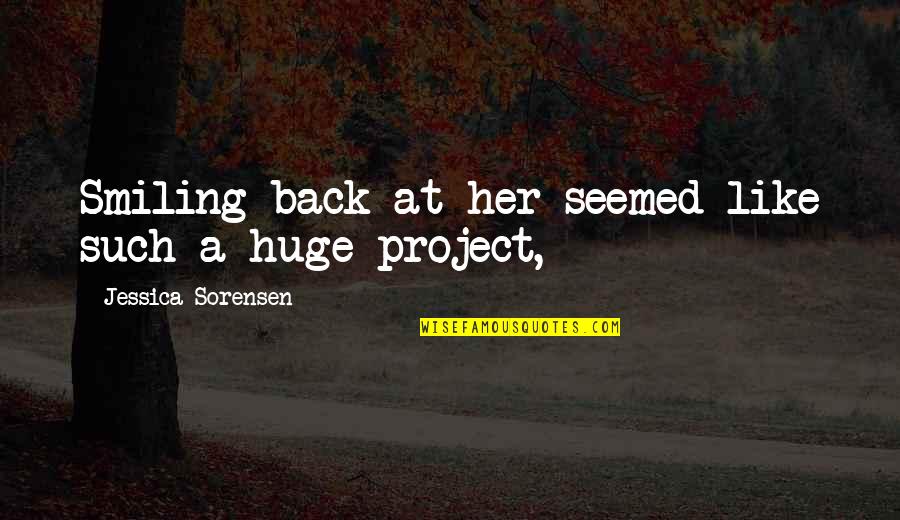 Att U Verse Quotes By Jessica Sorensen: Smiling back at her seemed like such a Att U Verse Quotes By Jessica Sorensen: Smiling back at her seemed like such a