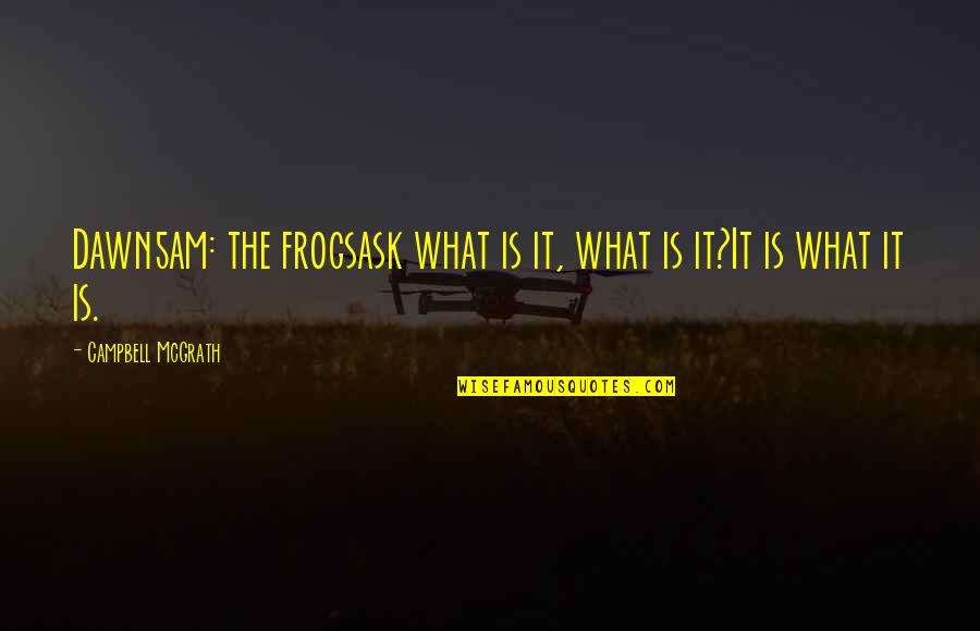 Attaccamento Disorganizzato Quotes By Campbell McGrath: Dawn5am: the frogsask what is it, what is Attaccamento Disorganizzato Quotes By Campbell McGrath: Dawn5am: the frogsask what is it, what is