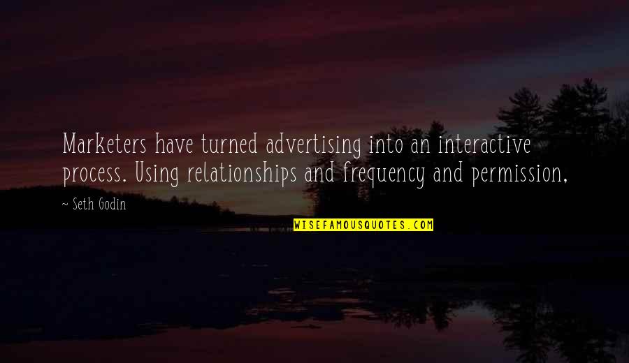 Attaccamento Disorganizzato Quotes By Seth Godin: Marketers have turned advertising into an interactive process. Attaccamento Disorganizzato Quotes By Seth Godin: Marketers have turned advertising into an interactive process.