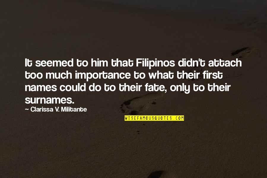 Attach Quotes By Clarissa V. Militante: It seemed to him that Filipinos didn't attach