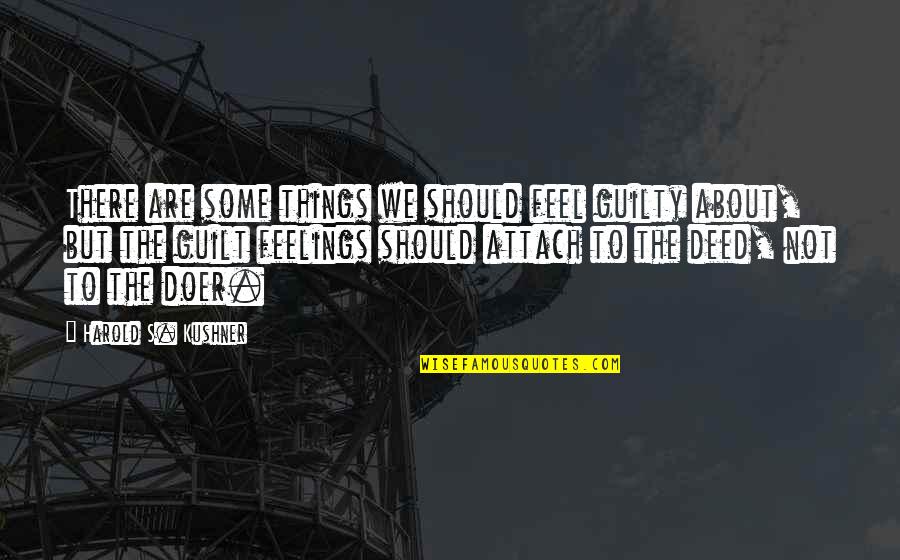 Attach Quotes By Harold S. Kushner: There are some things we should feel guilty