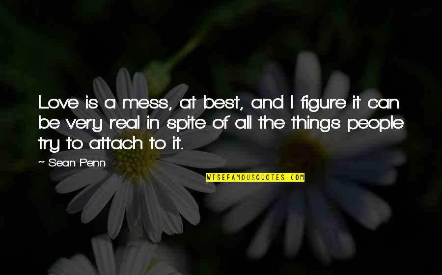 Attach Quotes By Sean Penn: Love is a mess, at best, and I