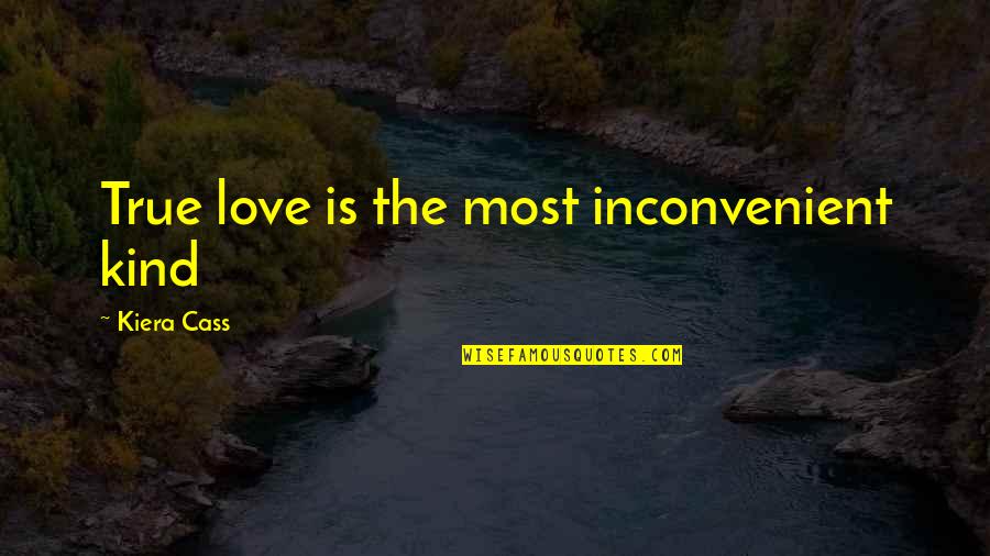 Attached Book Quotes By Kiera Cass: True love is the most inconvenient kind Attached Book Quotes By Kiera Cass: True love is the most inconvenient kind