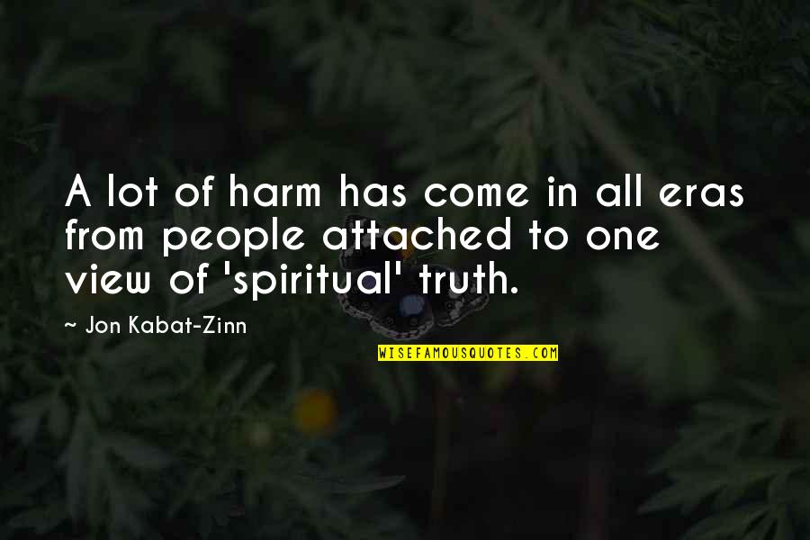 Attached Quotes By Jon Kabat-Zinn: A lot of harm has come in all