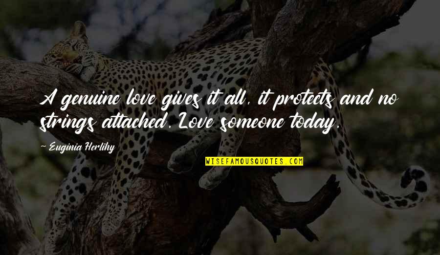 Attached Quotes Quotes By Euginia Herlihy: A genuine love gives it all, it protects