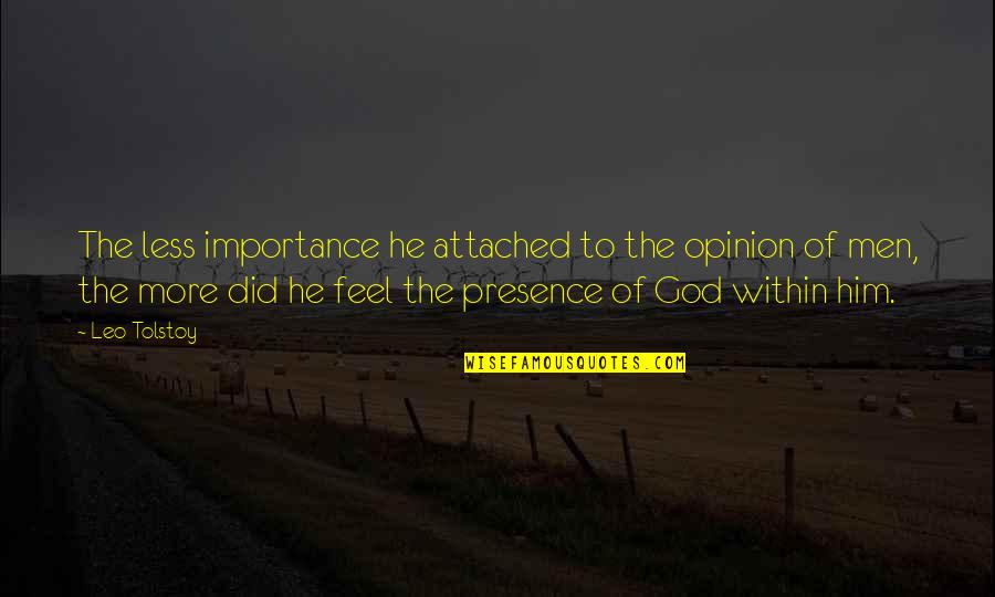 Attached To Him Quotes By Leo Tolstoy: The less importance he attached to the opinion
