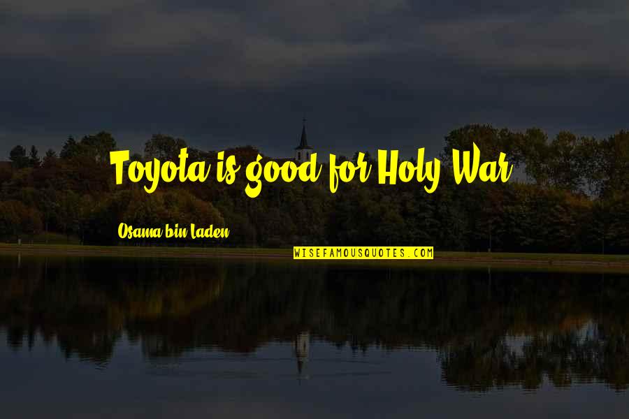 Attached To Him Quotes By Osama Bin Laden: Toyota is good for Holy War.