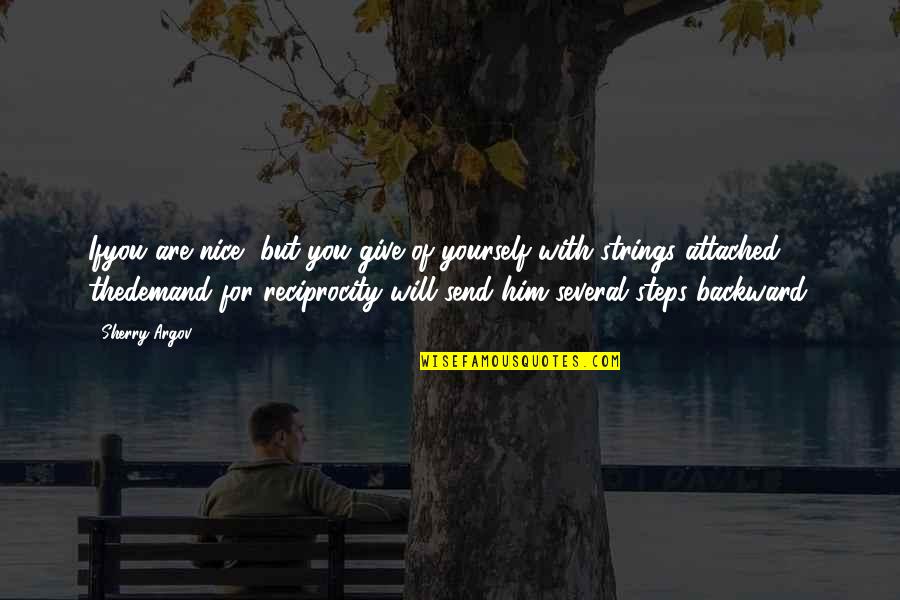 Attached To Him Quotes By Sherry Argov: Ifyou are nice, but you give of yourself