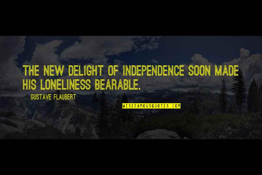 Attached To Someone Quotes By Gustave Flaubert: The new delight of independence soon made his