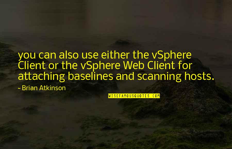 Attaching Quotes By Brian Atkinson: you can also use either the vSphere Client