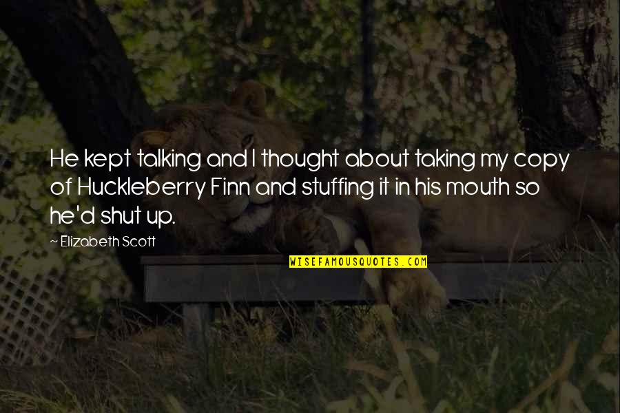 Attaching Quotes By Elizabeth Scott: He kept talking and I thought about taking