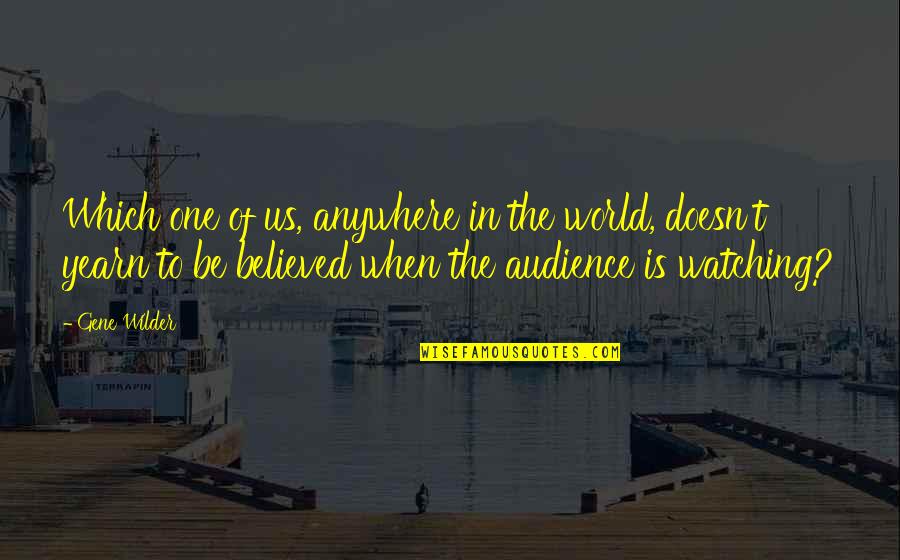 Attachment And Disappointment Quotes By Gene Wilder: Which one of us, anywhere in the world, Attachment And Disappointment Quotes By Gene Wilder: Which one of us, anywhere in the world,