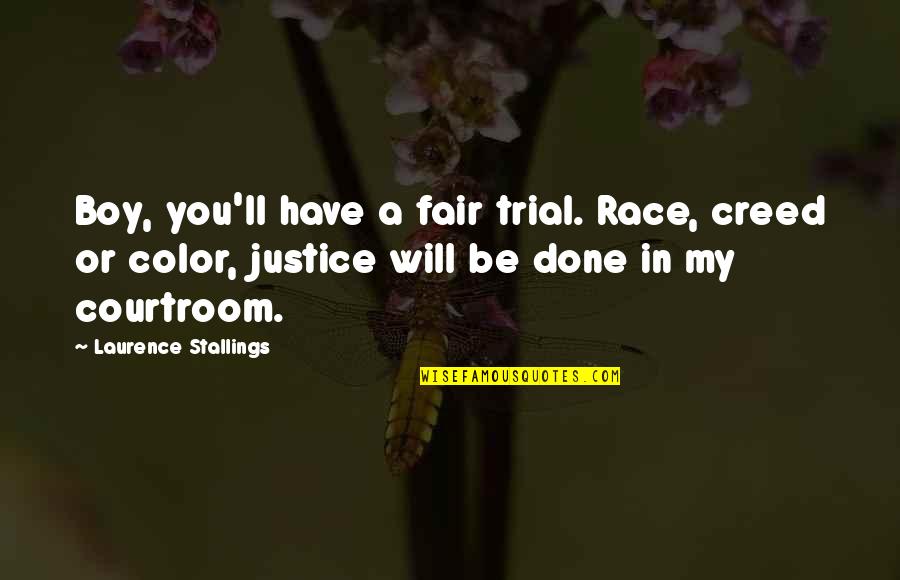 Attachment Sms Quotes By Laurence Stallings: Boy, you'll have a fair trial. Race, creed