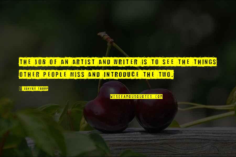 Attachments For Kitchenaid Quotes By Janyre Tromp: The job of an artist and writer is Attachments For Kitchenaid Quotes By Janyre Tromp: The job of an artist and writer is